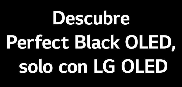 El título dice: Descubre OLED Negro Perfecto, solo con LG OLED.