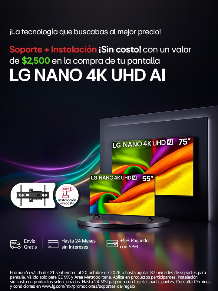 Soporte + Instalación Sin costo con un valor de $2,500 en la compra de tu pantalla LG NANO 4K UHD AI