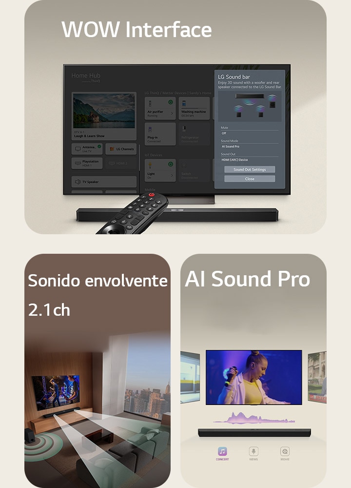 El control remoto de LG apunta a una LG TV con una LG Soundbar debajo. La LG TV muestra el menú WOW Interface en la pantalla.  La LG Soundbar, la LG TV y el subwoofer están en una sala mostrando la imagen de la pantalla con un espectáculo de música. Dos haces de ondas sonoras blancas formadas por gotas se proyectan desde la soundbar y un subwoofer crea un efecto sonoro desde la parte inferior.  LG Soundbar con tres diferentes pantallas de televisión arriba. Una muestra una película, otra un concierto y la otra un noticiero. Debajo de la soundbar, hay tres íconos para mostrar cada género.