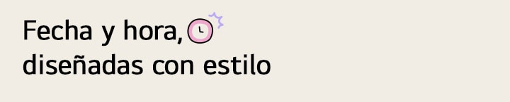 El título dice: "Fecha y hora, diseñadas con estilo".
