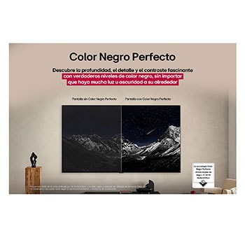 Sala de estar con una LG OLED TV montada en la pared. En la TV, se muestra una cadena montañosa bajo un cielo nocturno oscuro lleno de estrellas. Esta escena está dividida a la mitad para mostrar cómo Negro Perfecto ofrece verdaderos niveles de negro, ya sea que haya luz u oscuridad a tu alrededor. Una mitad de la imagen muestra una versión más opaca y gris del paisaje, con la etiqueta: Pantalla mate. La otra mitad muestra una imagen más atractiva con un mayor rango dinámico de negros y blancos. Esta mitad dice: Pantalla negro perfecto. También puede verse el logotipo de certificación: La tecnología Negro Perfecto ofrece niveles de negro inferiores o iguales a 0,24 nit y hasta 500 lux. A su lado, hay un globo de texto que dice: Verifica la marca de certificación Negro Perfecto.