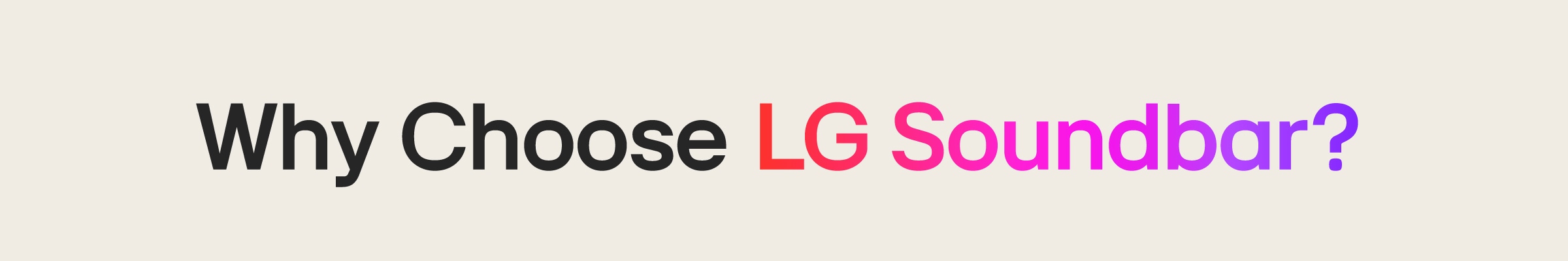 why choose LG Soundbar?