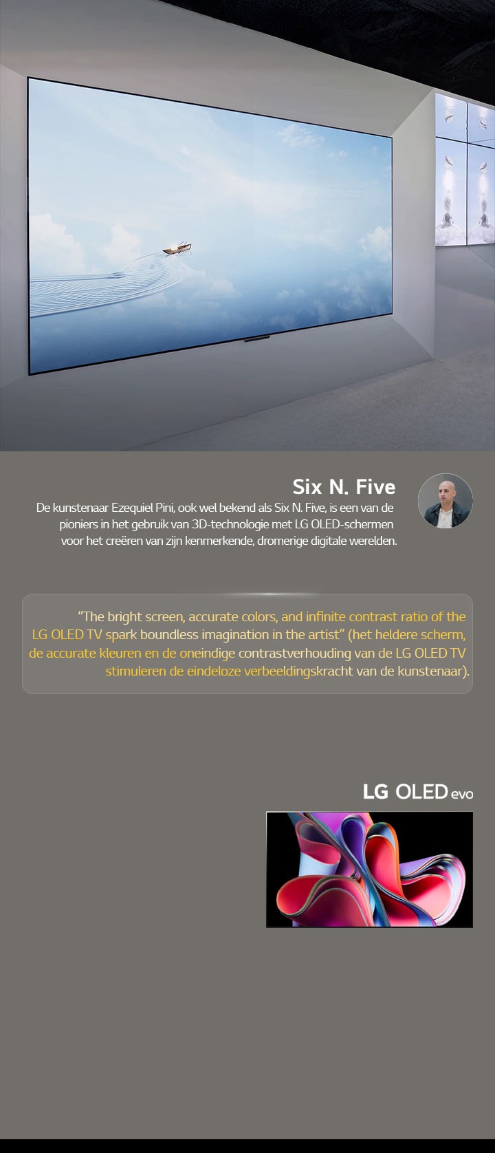 De tentoonstelling van de kunstenaar Six N. Five met LG OLED TV’s is te zien. Een korte beschrijving van de kunstenaar en het Frieze New York 2023-evenement wordt weergegeven. Een citaat van Six N. Five komt in beeld: “the bright screen, accurate colors, and infinite contrast ratio of the LG OLED TV spark boundless imagination in the artist” (het heldere scherm, de accurate kleuren en de oneindige contrastverhouding van de LG OLED TV stimuleren de eindeloze verbeeldingskracht van de kunstenaar). De LG OLED evo TV komt ook in beeld. 