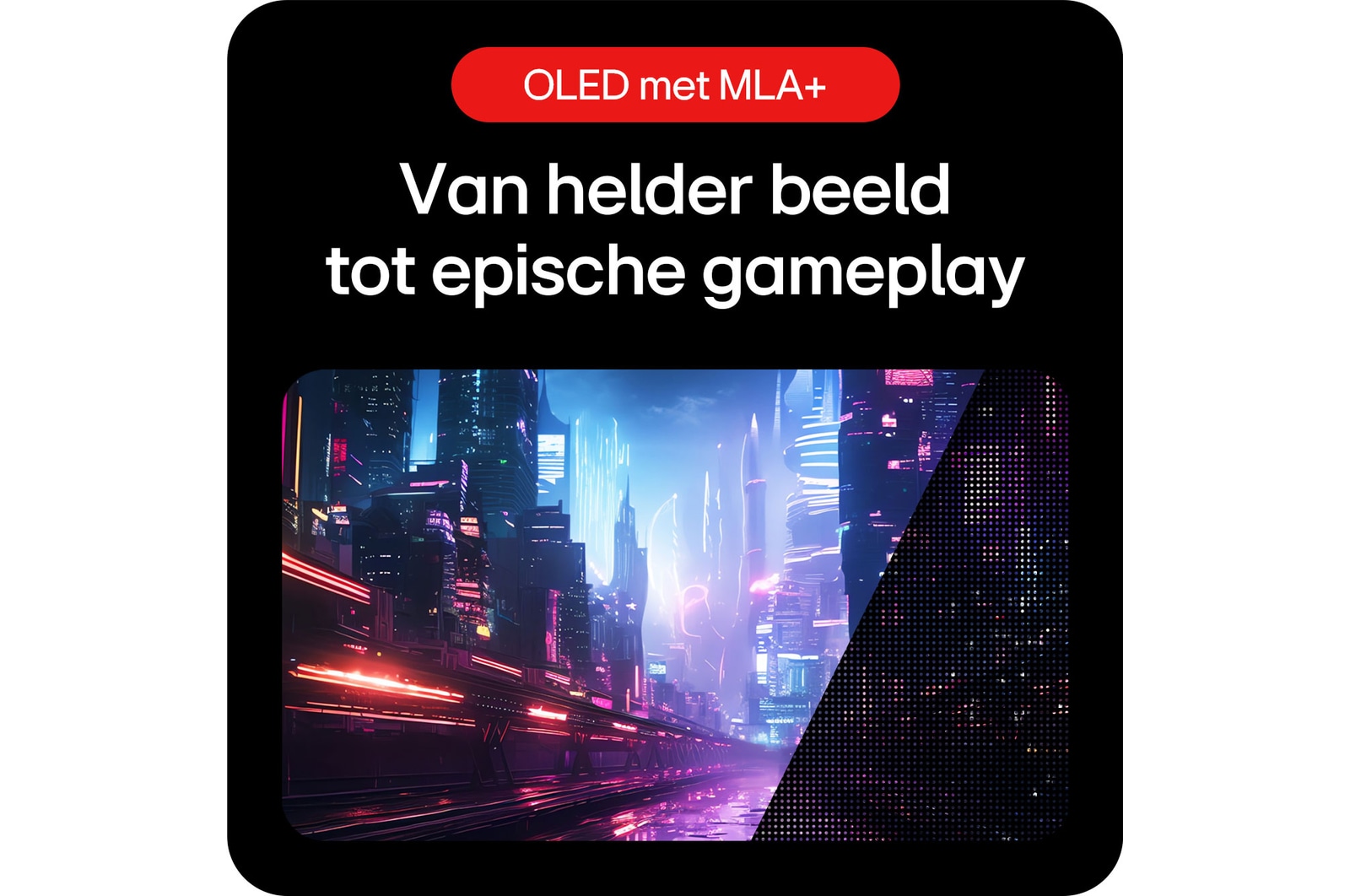 LG UltraGear Gaming Monitor 27GX704A, met de nadruk op de OLED met MLA+ displaytechnologie en een visuele ervaring voor epische gameplay.