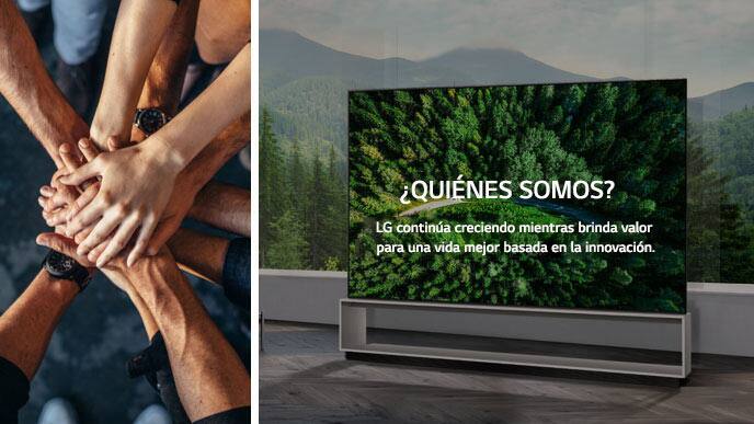 Varias personas uniendo sus manos a la izquierda. A la derecha, un televisor se encuentra sobre un fondo de bosque. El texto dice &quot;¿Quienes somos? LG Electronics continúa creciendo mientras brinda valor para una vida mejor basada en la innovación&quot;.