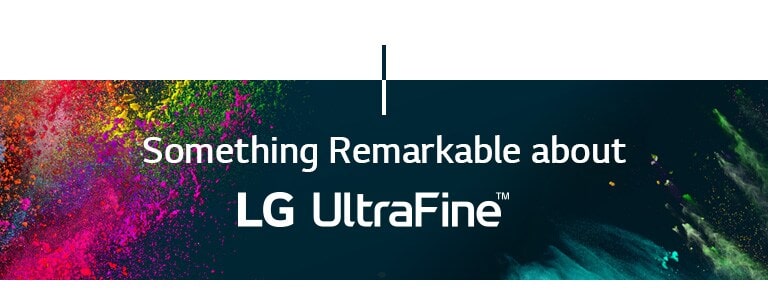 Something Remarkable about LG UltraFine™