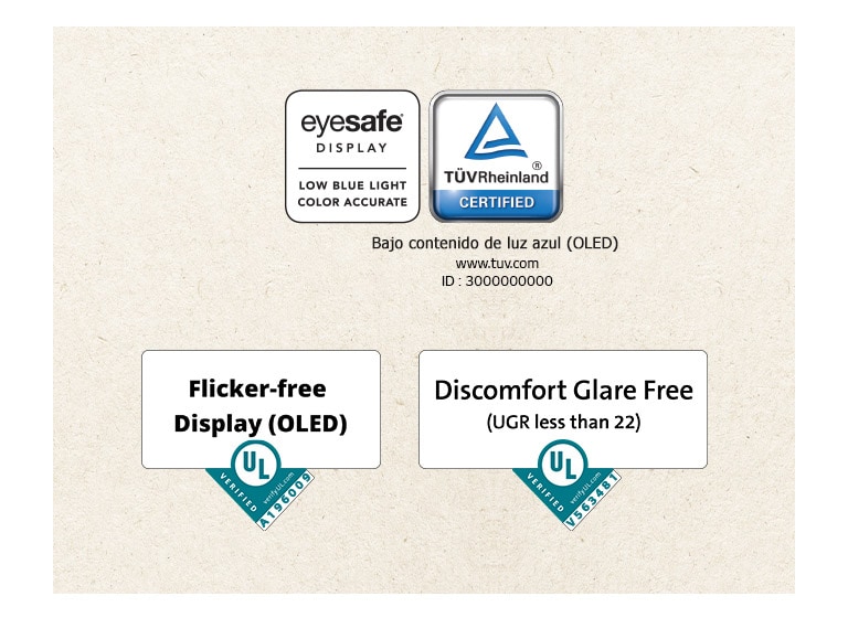 Un logotipo de Eyesafe® y la certificación TÜV Rheinland sobre la baja luz azul. Un logotipo de verificación de Underwriter Laboratories sobre la visualización sin parpadeo.  Un logotipo de verificación de Underwriter Laboratories sobre la ausencia de molestias por reflejo.