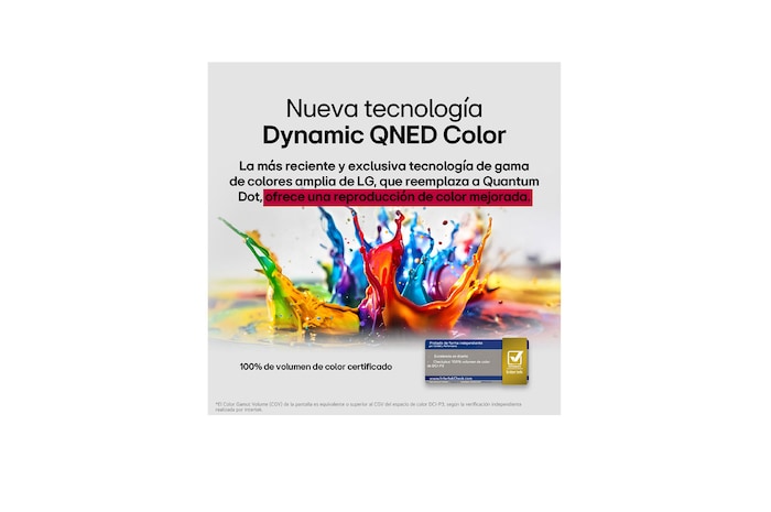 Salpicaduras de pintura de diversos colores irrumpen desde el suelo hacia arriba. Certificación de Intertrek para 100 % de volumen de color para DCI-P3. El título habla de la nueva y exclusiva tecnología de amplia gama de colores de LG, que permite ver colores vivos en la pantalla.