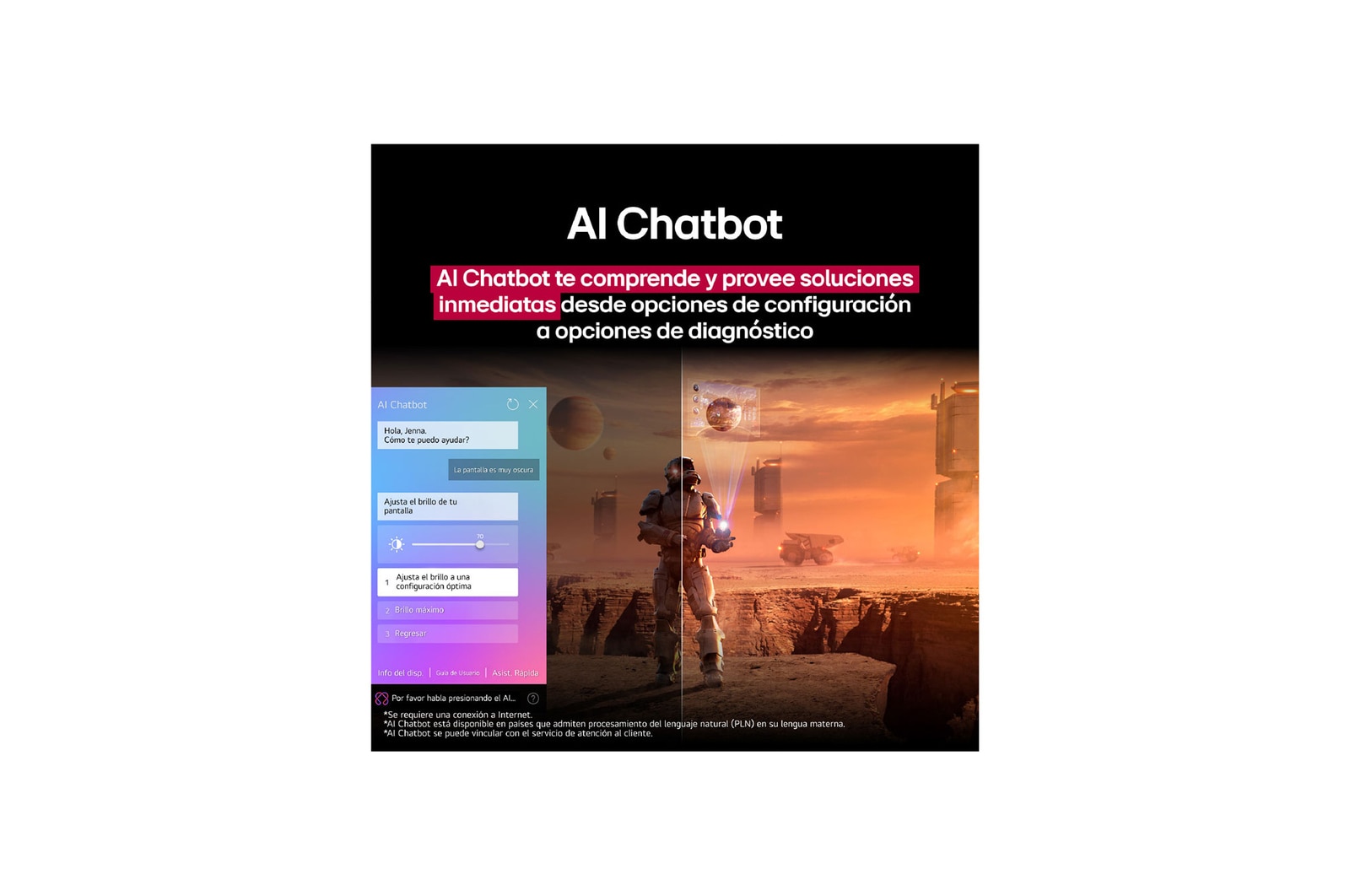Pantalla de una LG TV que reproduce contenido de ciencia ficción. En la pantalla, se muestra la interfaz de AI Chatbot. El usuario envió un mensaje al chatbot, en el que dijo que la pantalla está demasiado oscura. El chatbot ofreció soluciones a la solicitud. Esta escena también está dividida por la mitad. Un lado está más oscuro y el otro más brillante; esto muestra cómo AI Chatbot solucionó automáticamente el problema del usuario. El texto explica que AI Chatbot puede entender la intención del usuario y ofrecer soluciones a los problemas.