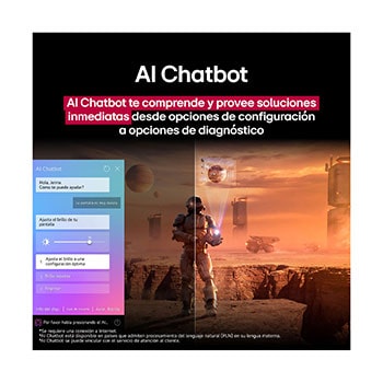 Pantalla de una LG TV que reproduce contenido de ciencia ficción. En la pantalla, se muestra la interfaz de AI Chatbot. El usuario envió un mensaje al chatbot, en el que dijo que la pantalla está demasiado oscura. El chatbot ofreció soluciones a la solicitud. Esta escena también está dividida por la mitad. Un lado está más oscuro y el otro más brillante; esto muestra cómo AI Chatbot solucionó automáticamente el problema del usuario. El texto explica que AI Chatbot puede entender la intención del usuario y ofrecer soluciones a los problemas.