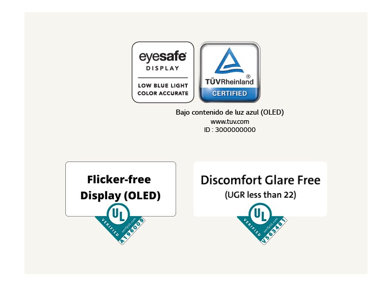 Un logotipo de Eyesafe® y la certificación TÜV Rheinland sobre la baja luz azul. Un logotipo de verificación de Underwriter Laboratories sobre la visualización sin parpadeo.  Un logotipo de verificación de Underwriter Laboratories sobre la ausencia de molestias por reflejo.