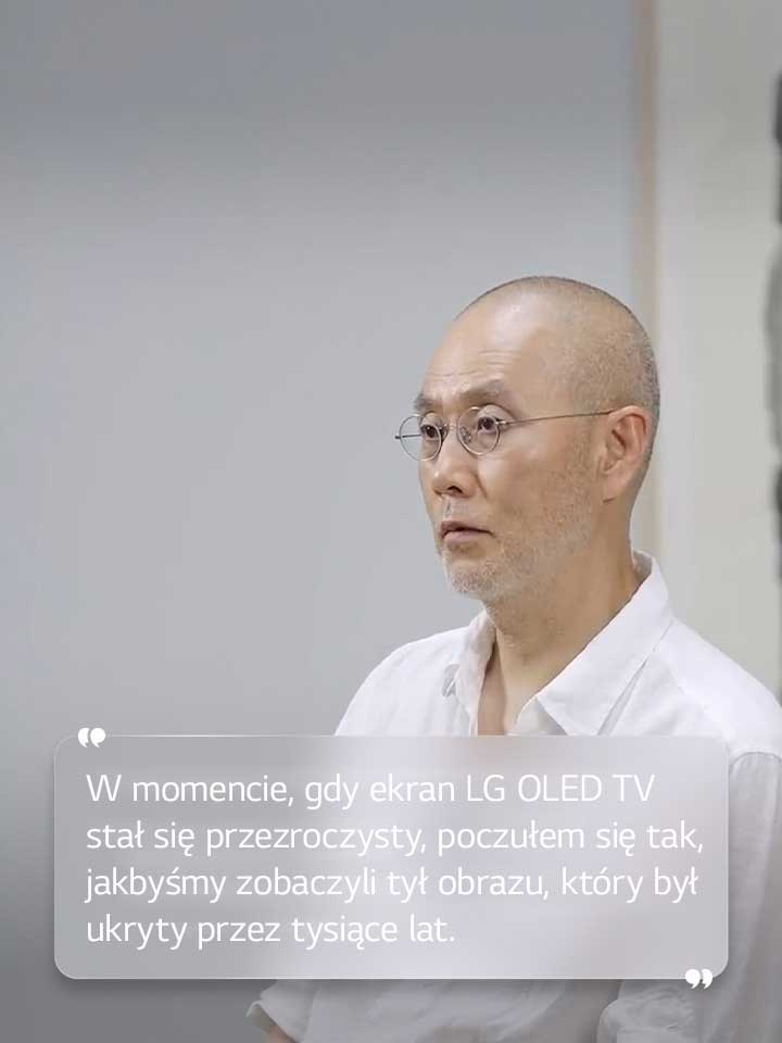Wywiad z Suh Do ho z komentarzem: „W momencie, gdy ekran LG OLED TV stał się przezroczysty, poczułem się tak, jakbyśmy zobaczyli tył obrazu, który był ukryty przez tysiące lat”.