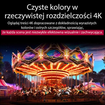 Obraz podzielony na pół, przedstawiający efekt „przed” i „po” funkcji Pure Colors w rozdzielczości Real 4K. Lewa strona karuzeli jest wyrazista i kolorowa, podczas gdy prawa strona jest przygaszona. Napis podkreśla, że każda scena jest bardziej atrakcyjna wizualnie i przyjemna dla oka. 