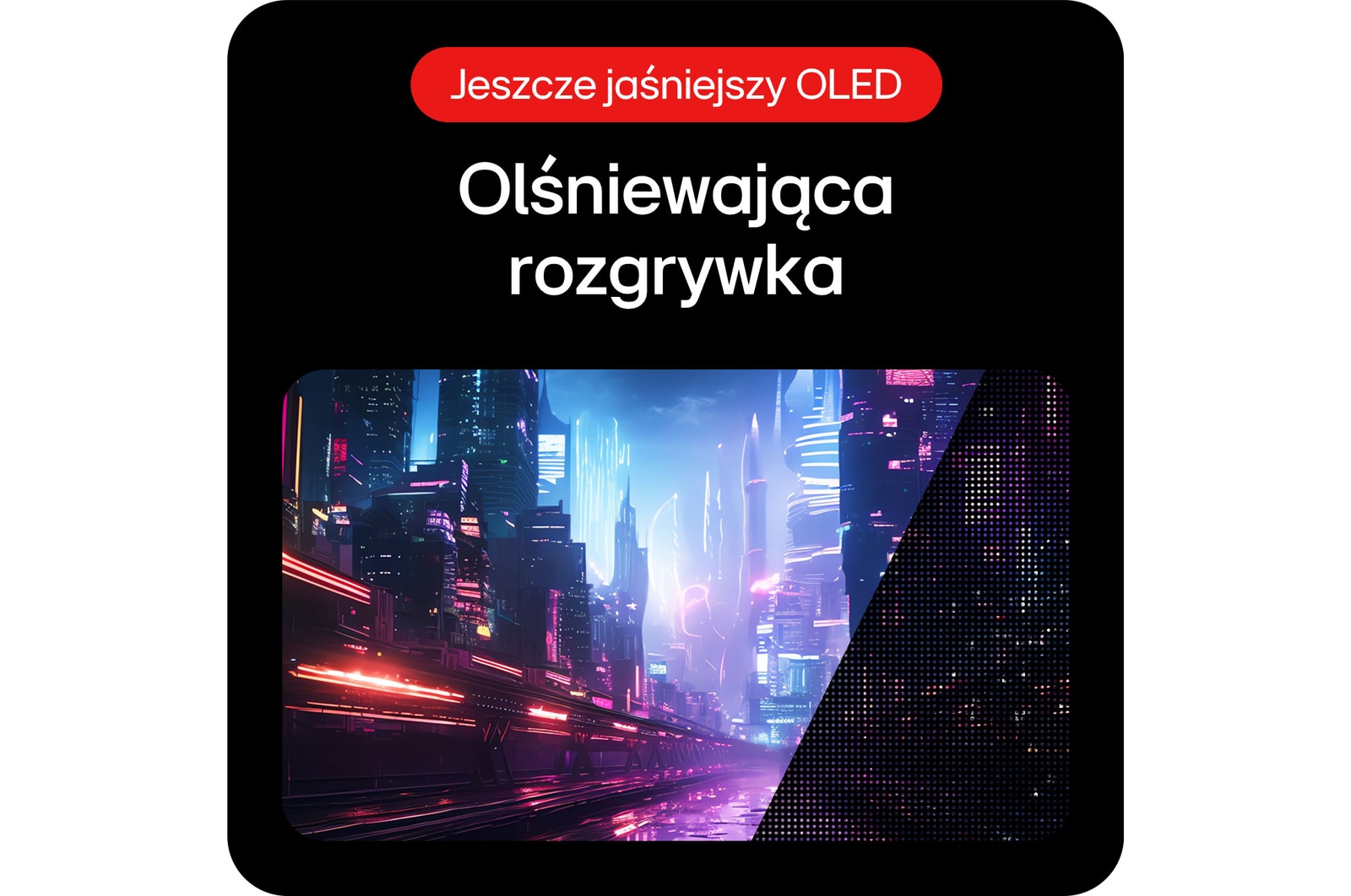 Monitor Gamingowy LG UltraGear 32GS95UV-B, zapewniający blask dla wspaniałej rozgrywki dzięki wysokiej jasności i szczegółowemu kontrastowi w każdej scenie.