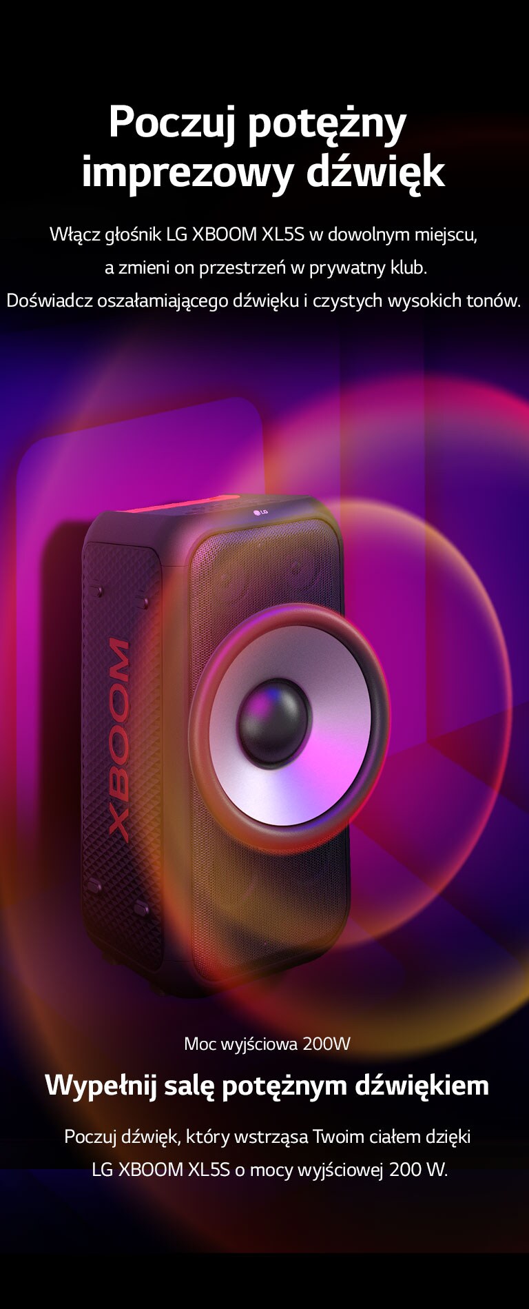 LG XBOOM XL5S jest umieszczony w nieograniczonej przestrzeni. Na ścianie zilustrowano kwadratowe grafiki dźwiękowe. Powiększony 6,5-calowy głośnik niskotonowy umieszczono w środku głośnika w celu podkreślenia jego potężnego dźwięku 200 W. Z głośnika niskotonowego wydobywają się fale dźwiękowe.