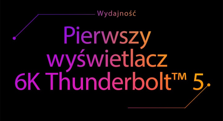 Wydajność | Pierwszy wyświetlacz 6K Thunderbolt™ 5