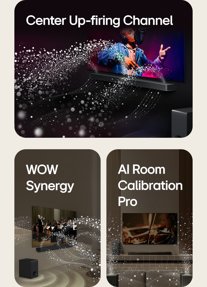 Uma imagem de uma TV LG e de uma barra de som LG numa sala preta a reproduzir uma atuação musical. As gotas brancas que representam as ondas sonoras disparam para cima e para a frente a partir da barra de som, como uma cascata. Imagem de uma TV LG e de uma barra de som LG numa sala de estar com uma atuação musical. Ondas brancas de gotículas que representam ondas sonoras disparam para cima e para a frente a partir da barra de som e projetam-se a partir da TV, representando as paletas tonais únicas das colunas da TV e da barra de som que se juntam. Imagem de uma TV LG, de uma barra de som LG e de colunas traseiras numa sala de estar. Ondas de som brancas feitas de gotículas mostram as colunas traseiras e a barra de som a tocar em harmonia.