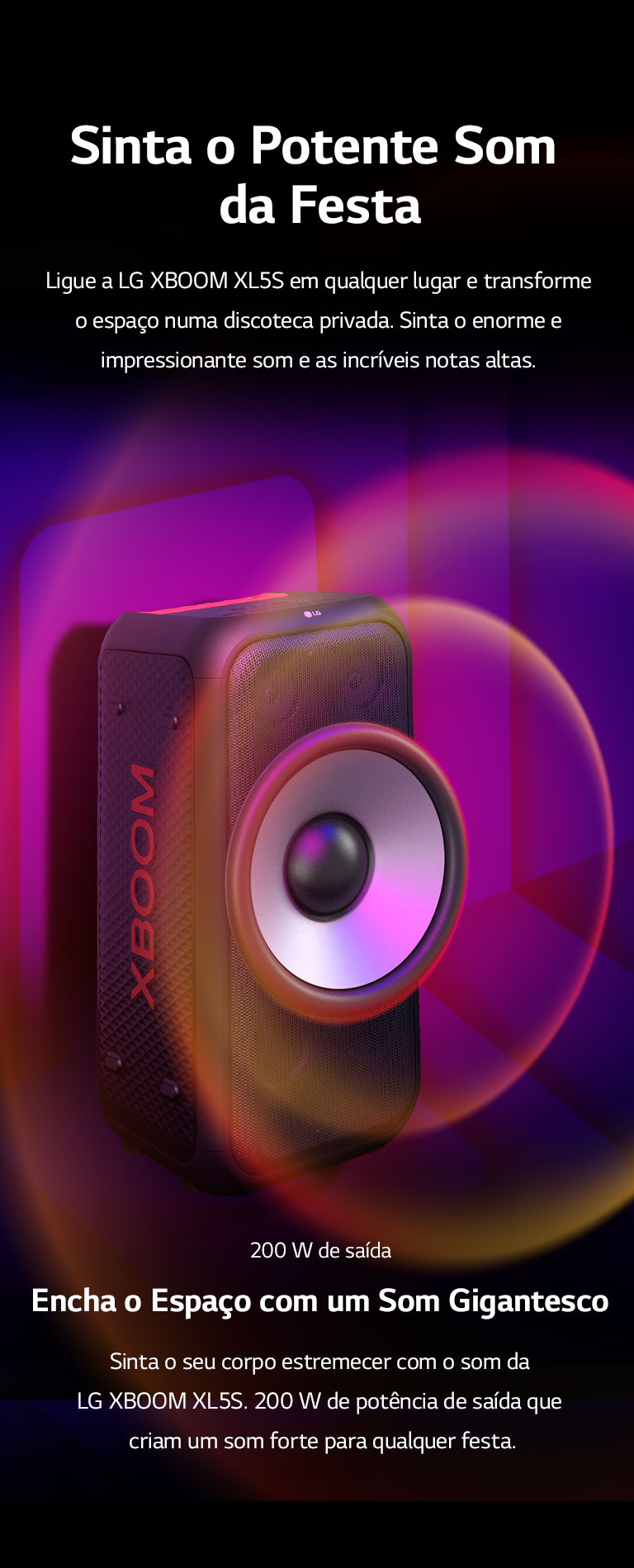 LG XBOOM XL5S posicionada no espaço infinito. Na parede, gráficos sonoros quadrados ilustrados. A meio da coluna um woofer gigante de 16,5 cm está ampliado para enfatizar o enorme som de 200 W. Ondas sonoras saem do woofer.