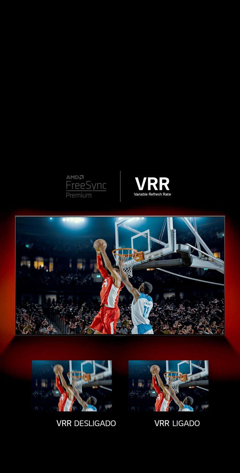 Uma QNED TV em frente de uma parede vermelha - a imagem no ecrã mostra um jogo de basquete com dois jogadores a jogarem num jogo. Por baixo, estão duas caixas com imagens. À esquerda indica VRR OFF  e mostra uma imagem desfocada da mesma imagem e à direita indica VRR ON e mostra a mesma imagem.