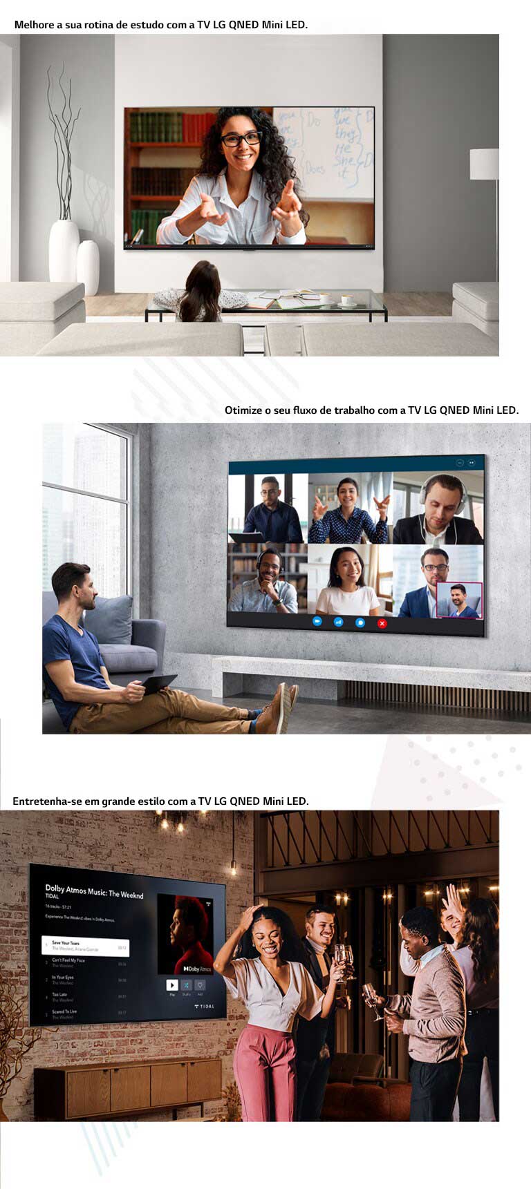 Três imagens da TV LG QNED MIniLED a serem utilizadas em diferentes situações. De cima para baixo: em sessão de estudo online, uma reunião virtual e uma festa em casa.
