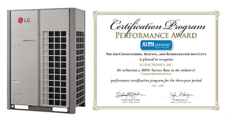 Certification Program PERFORMANCE AWARD AHRI CERTIFICATED THE AIR-CONDITIONING, HEATING, AND REFRIGERATION INSTITUTE is pleased to recognize LG ELECTRONICS, INC. for achieving a 100% Success Rate in the industry's VARIABLE REFRIGERANT FLOW performance certification program for the three-year period 2017-2019