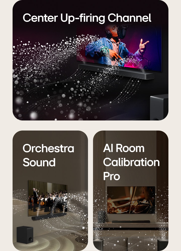 LG Soundbar and LG TV in a black room playing a musical performance. White droplets representing soundwaves shoot upwards and forward from the soundbar, as subwoofer is creating a sound effect from the bottom.  LG Soundbar and LG TV in a living room playing an orchestra performance. White waves of droplets representing soundwaves shoot upwards and forward from the soundbar and project from the TV, as subwoofer is creating a sound effect from the bottom.  LG Soundbar, LG TV, rear speakers and a subwoofer are in a living room. A grid overlay appears over the room, like a scan of the space. White soundwaves made of droplets are coming out from the frontal perspective of the rear speakers.