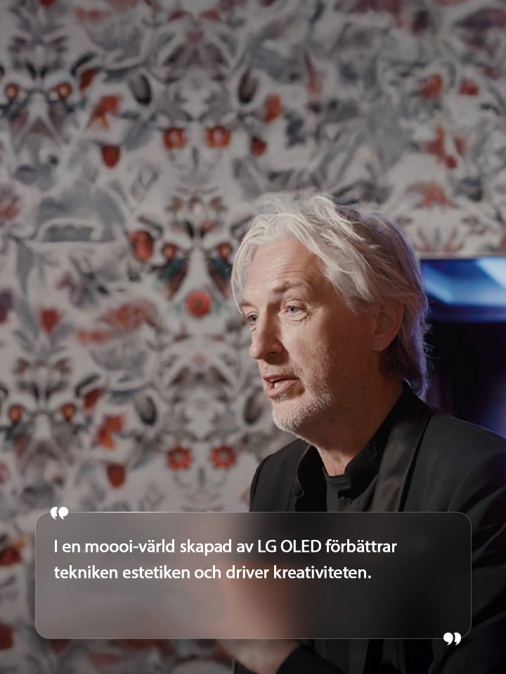 Intervju med Marcel Wanders med texten ”I en moooi-värld skapad av LG OLED förbättrar tekniken estetiken och driver kreativiteten.”