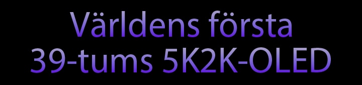 Världens första 39-tums 5K2K-OLED