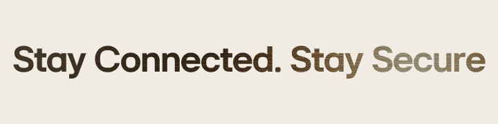 An image displaying the text “Stay Connected. Stay Secure"