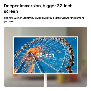 LG StanbyME 2 Max LX6 Movable Screen with a 32-inch screen shows a ferris wheel image, where the larger display enhances scale and visual clarity for a deeper immersion.