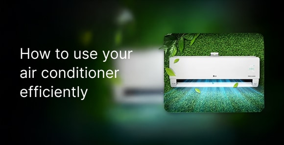 How to use your Air Con efficiently?​