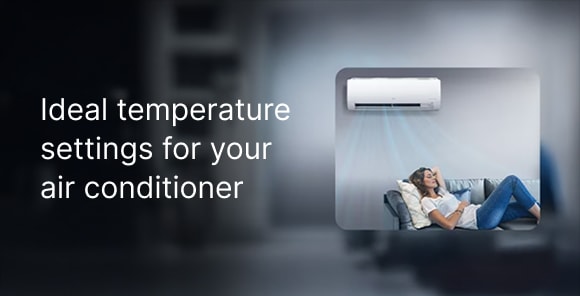Ideal temperature settings for your Air Con​