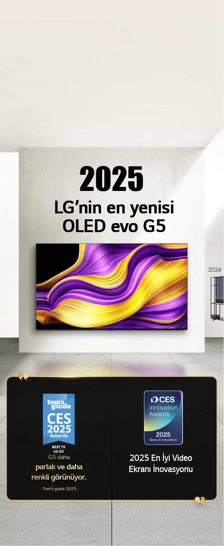 LG TV. Başlıkta “2025, LG’nin en yenisi OLED evo G5” yazıyor. Yanında ödül belgeleri var. Tom’s guide, G5 daha parlak ve daha renkli görünüyor. CES İnovasyon Ödülleri’nden 2025 En İyi Video Ekranı İnovasyonu. 