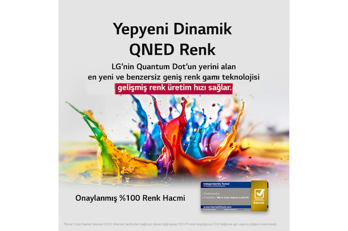 Çeşitli renklerde boya sıçramaları yerden yukarı doğru fırlayarak patlıyor. DCI-P3 için %100 Renk Hacmi Intertek sertifikası. Başlık, LG’nin yeni ve eşsiz geniş renk gamı teknolojisinin ekranınızdaki renkleri capcanlı hale getirdiğini ifade ediyor.