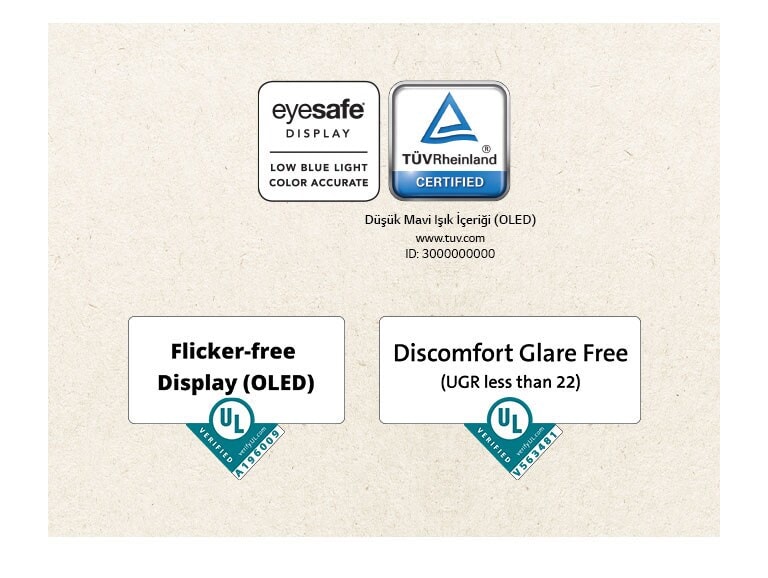 Düşük mavi ışık özelliği ile ilgili Eyesafe® ve TÜV Rheinland sertifikası logosu. Titreşimsiz ekran ile ilgili Underwriter Laboratories onayı.  Yansımasızlık özelliği ile ilgili Underwriter Laboratories onayı.