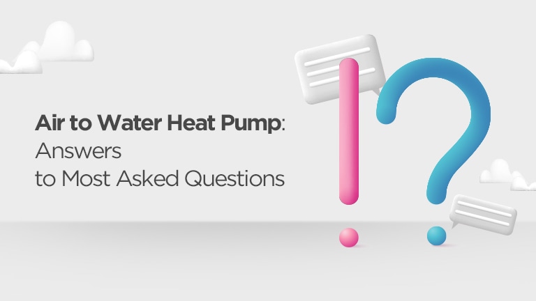 Air to Water Heat Pump: Answers to Most Asked Questions