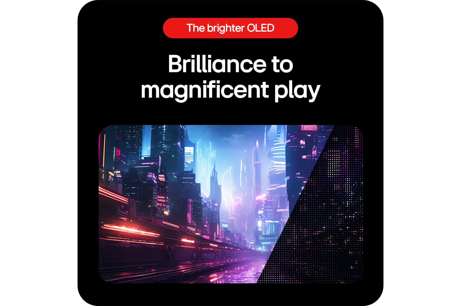 LG UltraGear Gaming Monitor 39GS95QE delivers brilliance for a great game experience through LG OLED with MLA+ technology.