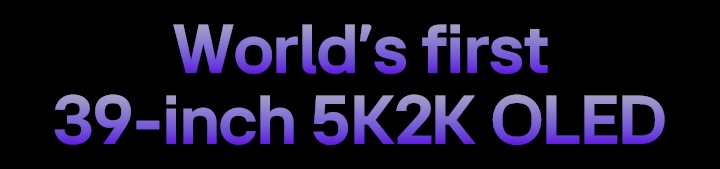 World's first 39-inch 5K2K OLED