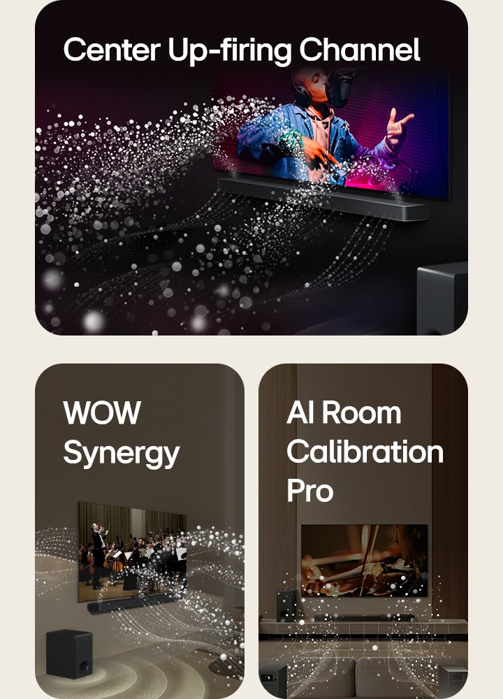 LG Soundbar and LG TV in a black room playing a musical performance. White droplets representing soundwaves shoot upwards and forward from the soundbar, as subwoofer is creating a sound effect from the bottom.  LG Soundbar and LG TV in a living room playing an orchestra performance. White waves of droplets representing soundwaves shoot upwards and forward from the soundbar and project from the TV, as subwoofer is creating a sound effect from the bottom.  LG Soundbar, LG TV, rear speakers and a subwoofer are in a living room. A grid overlay appears over the room, like a scan of the space. White soundwaves made of droplets are coming out from the frontal perspective of the rear speakers.