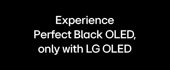 Title reads, Experience Perfect Black OLED, only with LG OLED.	