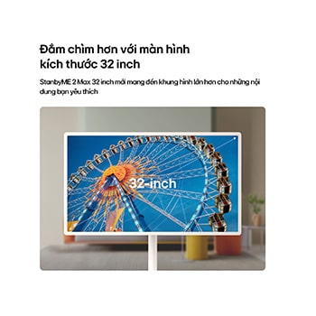 Màn hình Giải trí Di động LG StanbyME 2 Max LX6 với kích thước 32 inch hiển thị hình ảnh vòng đu quay, kích thước màn hình lớn hơn giúp mở rộng khung hình và tăng cường độ rõ nét, mang đến trải nghiệm đắm chìm hơn.