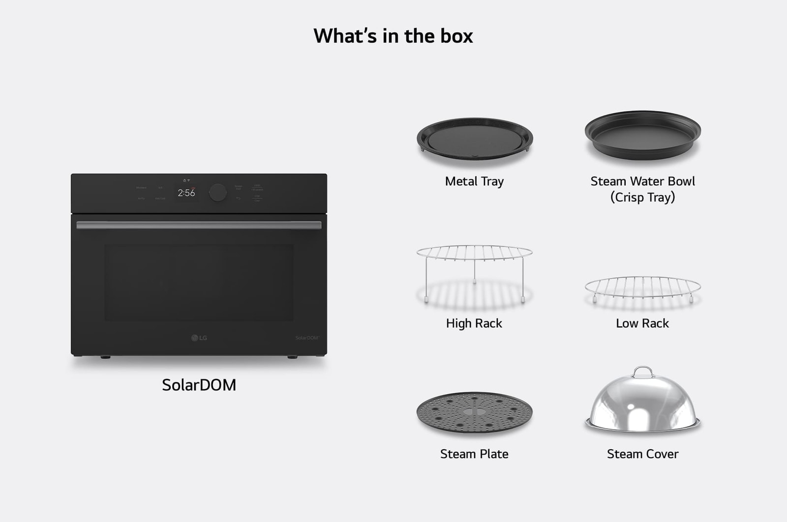 What's in the box — SolarDOM™ oven with included accessories: Metal Tray, Low Rack, High Rack, Steam Water Bowl (Crisp Tray), Steam Plate, Steam Cover, {Rotisserie, and Handle}.