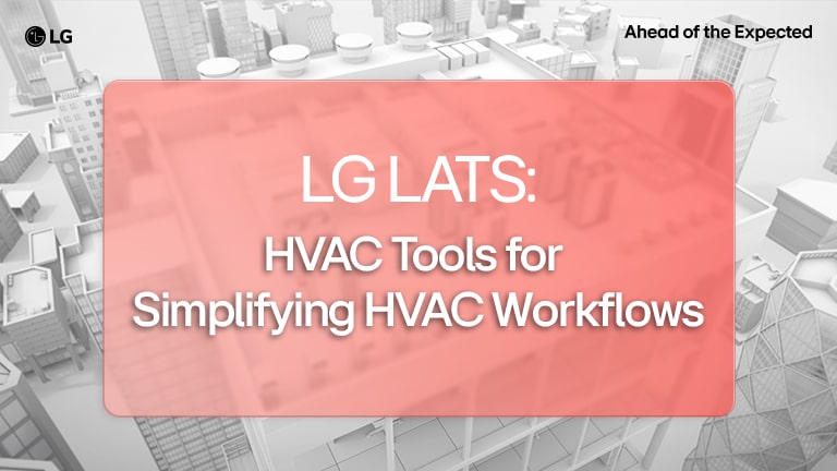 LG LATS: HVAC Tools for Simplified HVAC Workflows