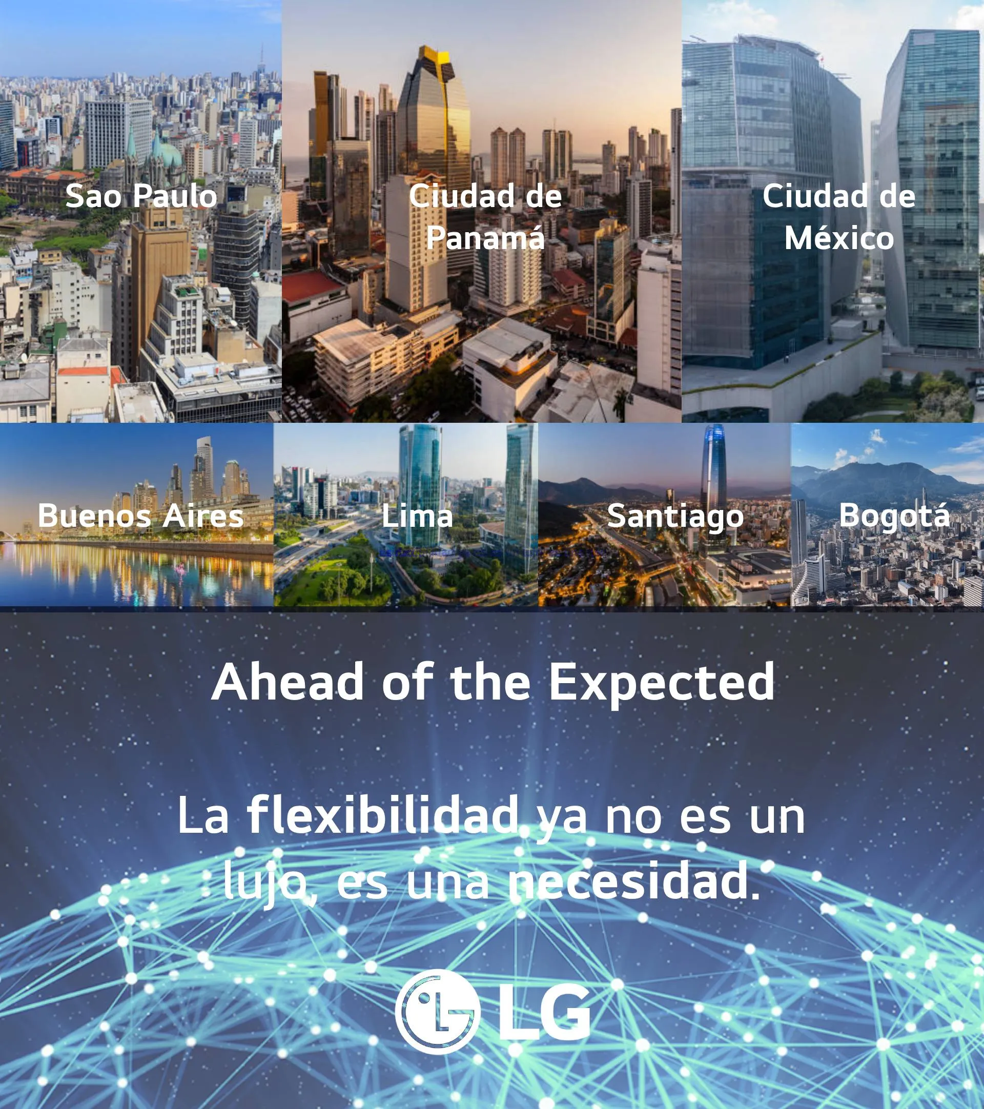 La flexibilidad no es un lujo, es una necesidad, paises como: Sao Pablo, ciudad de panama, Ciudad de México, Buenos Aires, Lima, Santiago y Bogotá