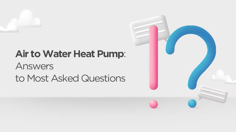 Air to Water Heat Pump: Answers to Most Asked Questions