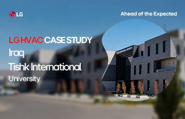 LG Multi V VRF Solution Enhances Campus Comfort at Tishk International University