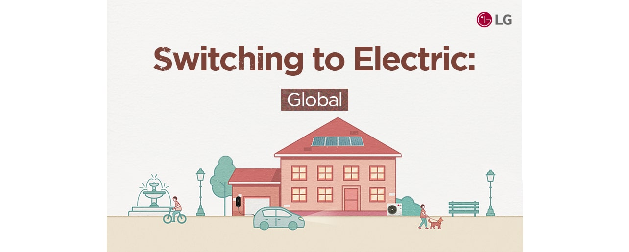 Switching to electric global campaign promoting home electrification, featuring solar-powered house and electric vehicle charger.
