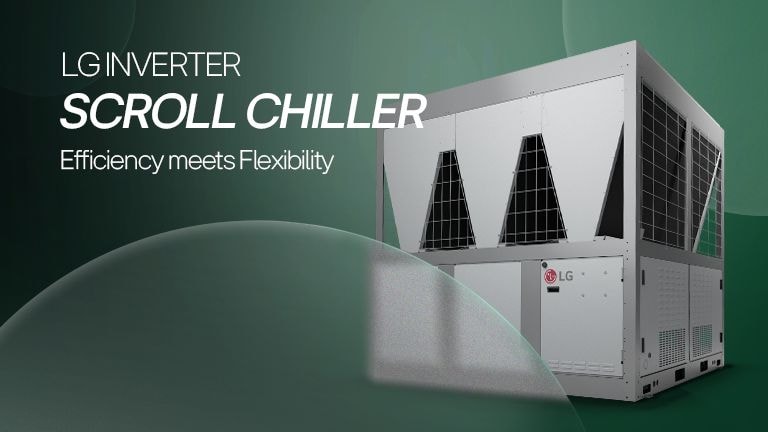 LG Inverter Scroll Chiller: Efficiency meets Flexibility