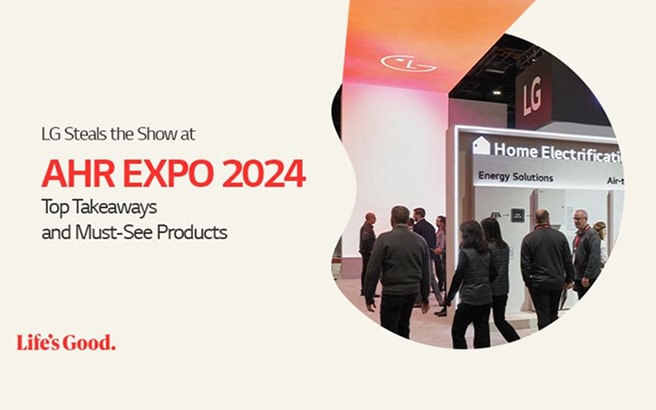 LG Steals the Show at AHR EXPO 2024: Top Takeaways and Must-See Products