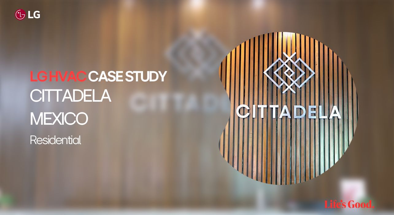 LG HVAC case study for Cittadela residential project in Mexico with logo and slogan 'Life's Good'